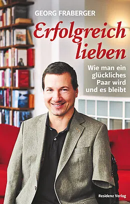 E-Book (epub) Erfolgreich lieben von Georg Fraberger
