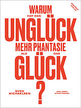 E-Book (epub) Warum hat das Unglück mehr Phantasie als das Glück? von Sven Michaelsen