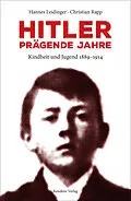 E-Book (epub) Hitler - prägende Jahre von Hannes Leidinger, Christian Rapp