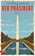 E-Book (epub) Der Präsident von Clemens Berger