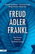 E-Book (epub) Freud  Adler  Frankl von Hannes Leidinger, Christian Rapp, Birgit Mosser-Schuöcker