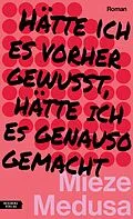 E-Book (epub) Hätte ich es vorher gewusst, hätte ich es genauso gemacht von Mieze Medusa
