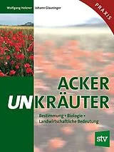 Fester Einband Ackerunkräuter von Wolfgang Holzner, Johann Glauninger