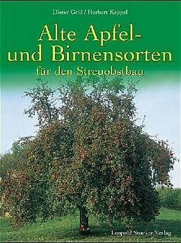 Fester Einband Alte Apfel- und Birnensorten für den Streuobstbau von Dieter Grill, Herbert Keppel