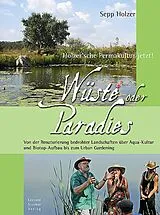 Fester Einband Wüste oder Paradies von Sepp Holzer