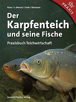 Fester Einband Der Karpfenteich und seine Fische von Ewald Haas, Alexander v. Menzel, Elisabeth Licek