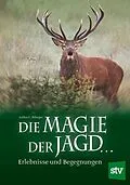 E-Book (epub) Die Magie der Jagd... von Lothar C Rilinger