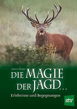 E-Book (epub) Die Magie der Jagd... von Lothar C Rilinger