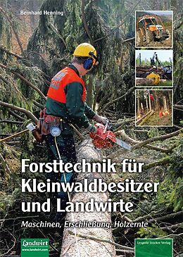 Fester Einband Forsttechnik für Kleinwaldbesitzer und Landwirte von Bernhard Henning