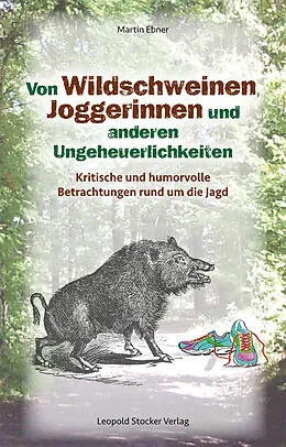 E-Book (pdf) Von Wildschweinen, Joggerinnen und anderen Ungeheuerlichkeiten von Martin Ebner
