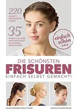 E-Book (epub) Die schönsten Frisuren einfach selbst gemacht von Helena Iwanowa, Sonja Fischer