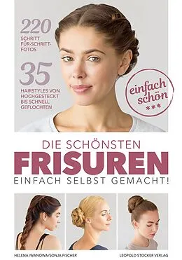 E-Book (epub) Die schönsten Frisuren einfach selbst gemacht von Helena Iwanowa, Sonja Fischer