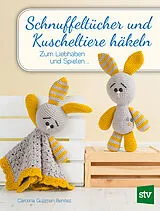 Kartonierter Einband Schnuffeltücher und Kuscheltiere häkeln von Carolina Guzman-Benitez