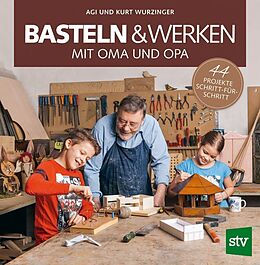Fester Einband Basteln &amp; Werken mit Oma und Opa von Agi Wurzinger, Kurt Wurzinger