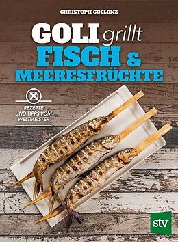 Fester Einband Goli grillt Fisch &amp; Meeresfrüchte von Christoph Gollenz