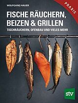 Fester Einband Fische räuchern, beizen &amp; grillen von Wolfgang Hauer