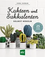 Kartonierter Einband Kakteen und Sukkulenten selbst häkeln von Emma Varnam