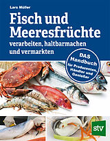 Buch Fisch und Meeresfrüchte verarbeiten, haltbarmachen und vermarkten von Lars Müller