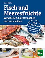 E-Book (epub) Fisch und Meeresfrüchte verarbeiten, haltbarmachen und vermarkten von Lars Müller