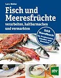 E-Book (pdf) Fisch und Meeresfrüchte verarbeiten, haltbarmachen und vermarkten von Lars Müller