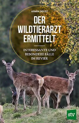 E-Book (pdf) Der Wildtierarzt ermittelt von Armin Deutz