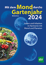 Kartonierter Einband Mit dem Mond durchs Gartenjahr 2024 von Michel Gros