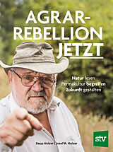 Fester Einband Agrar-Rebellion Jetzt von Sepp Holzer, Josef A. Holzer