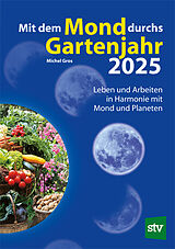 Paperback Mit dem Mond durchs Gartenjahr 2025 von Michel Gros