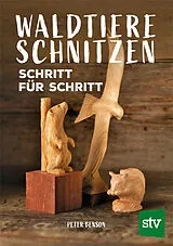 Kartonierter Einband Waldtiere schnitzen von Peter Benson