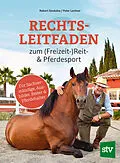 E-Book (epub) Rechtsleitfaden zum (Freizeit-)Reit- &amp; Pferdesport von Robert Stodulka, Peter Lechner