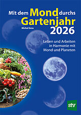 Kartonierter Einband Mit dem Mond durchs Gartenjahr 2026 von Michel Gros