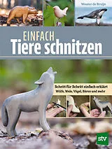 Kartonierter Einband Einfach Tiere schnitzen von Wouter de Bruijn