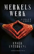 E-Book (epub) Merkels Werk - Unser Untergang von Gerald Grosz