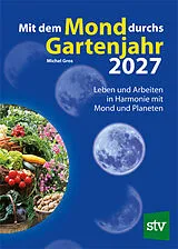 Kartonierter Einband Mit dem Mond durchs Gartenjahr 2027 von Michel Gros