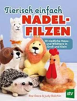 Kartonierter Einband Tierisch einfach Nadelfilzen von Roz Daze, Judy Balchin