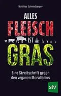 E-Book (epub) Alles Fleisch ist Gras von Matthias Schmiedberger