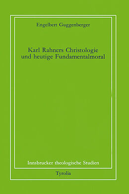 Kartonierter Einband Karl Rahners Christologie und heutige Fundamentalmoral von Engelbert Guggenberger
