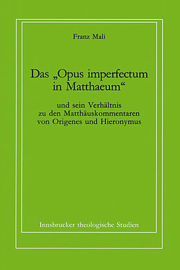 Paperback Das &quot;Opus imperfectum in Matthaeum&quot; und sein Verhältnis zu den Matthäuskommentaren von Origenes und Hieronymus von Franz Mali