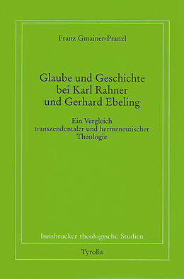 Paperback Glaube und Geschichte bei Karl Rahner und Gerhard Ebeling von Franz Gmainer-Pranzl