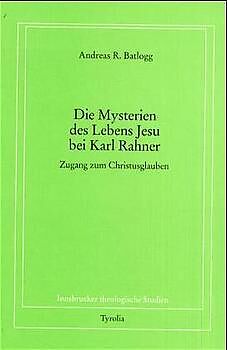 Kartonierter Einband Die Mysterien des Lebens Jesu bei Karl Rahner von Andreas R Batlogg