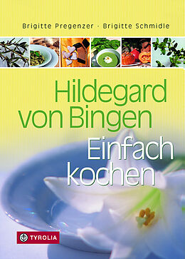 Kartonierter Einband Hildegard von Bingen. Einfach kochen von Brigitte Pregenzer, Brigitte Schmidle