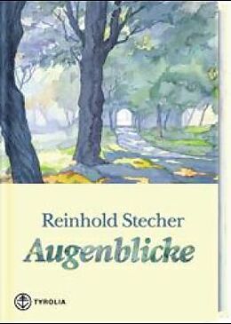 Fester Einband Augenblicke von Reinhold Stecher
