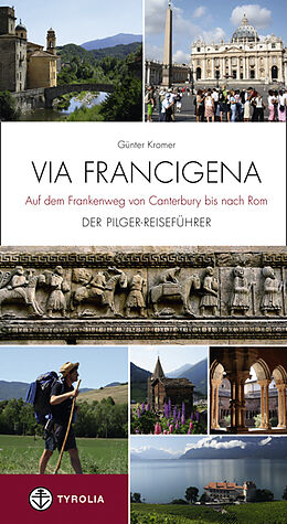 Kartonierter Einband Via Francigena - Auf dem Frankenweg von Canterbury bis nach Rom von Günter Kromer