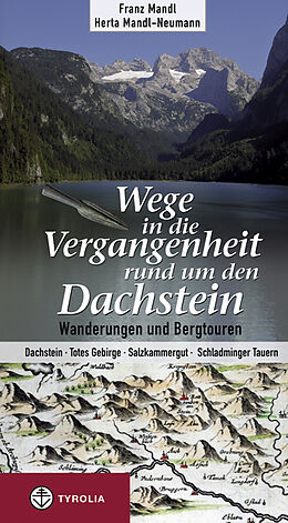 Paperback Wege in die Vergangenheit rund um den Dachstein von Franz Mandl, Herta Mandl-Neumann