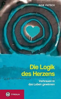 E-Book (epub) Die Logik des Herzens von Inge Patsch
