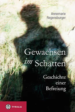 E-Book (epub) Gewachsen im Schatten von Annemarie Regensburger