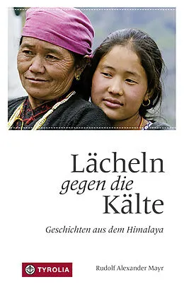 E-Book (epub) Lächeln gegen die Kälte von Rudolf Alexander Mayr