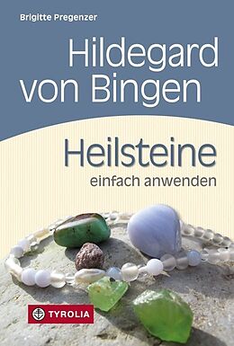 Fester Einband Hildegard von Bingen. Heilsteine einfach anwenden von Brigitte Pregenzer
