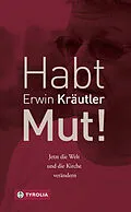E-Book (epub) Habt Mut! von Erwin Kräutler, Josef Bruckmoser