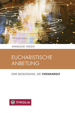 E-Book (epub) Eucharistische Anbetung von Anneliese Herzig